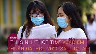 Thí sinh “thót tim” với điểm chuẩn Đại học 2020 sau lọc ảo | VTC Now