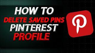 How To Delete Saved Pins On Pinterest On Pc In 2024 | How To Easily