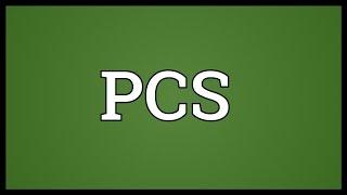 PCS Meaning