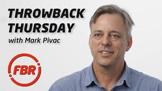 Throwback Thursday (with Mark Pivac) | FBR