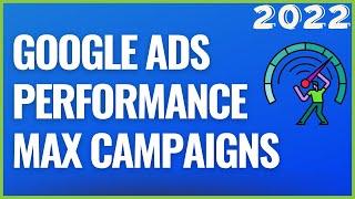 Google Ads Performance Max Tutorial 2022 - How to Create Performance Max Campaigns