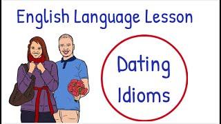 Dating Idioms and Expressions in English