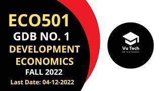 ECO501 GDB NO. 1 FALL 2022 || 100% RIGHT SOLUTION || DEVELOPMENT ECONOMICS || BY VuTech