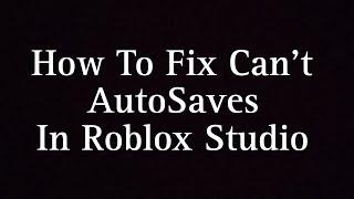 How To Fix Can't AutoSaves In Roblox Studio #roblox #robloxstudio