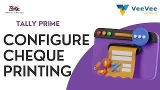 How to Configure Cheque printing in Tally Prime ? | Tamil | VeeVee Infotech