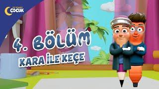 Kara ile Keçe - 4.Bölüm | Paylaşmak