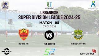 URBANRISE | SUPER DIVISION LEAGUE 2024-25 | ROOTS FC  VS KICKSTART FC | 07.01.2025