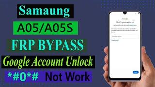 Samsung A05/A05S Frp Bypass IAndroid 13/14I Google Account Unlock *#0*# Code Not Work
