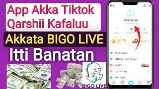 Akkata BIGO LIVE Itti Banatan | App Akka Tiktok Fi YouTube Qarshii Kafalu |Create BIGO Live Account