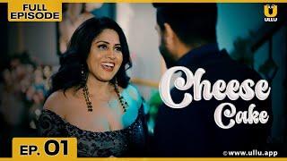 Cheesecake | Episode 01 | चीज़केक | Ashraf Saifi | Aniruddh Pratap Singh | Ullu Web Series YouTube