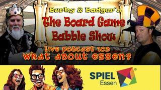 What about Essen? - Board Game Babble 103