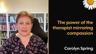 The power of the therapist mirroring compassion