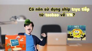 KTKN#1: Có nên sử dụng dịch vụ giao hàng ship tận nơi từ Taobao về Việt Nam? | Tolavu
