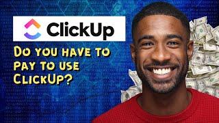 Do you have to pay to use ClickUp