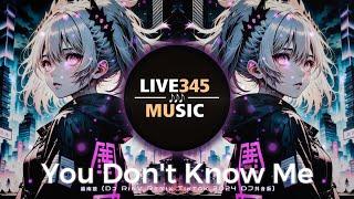 TIKTOK|| You Don't Know Me (Unana) '越南摇/越南鼓卡点舞' (DJ RinV Remix Tiktok 2024 DJ抖音版) - LIVE345MUSIC