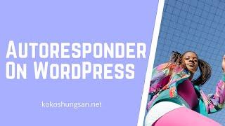 How To Quickly Install And Setup Your Own Autoresponder On WordPress