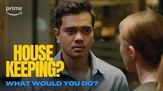 Housekeeping?: What Would You Do | Prime Video