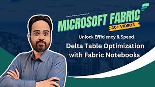 Microsoft Fabric: Maximize Data Performance: Delta Table Optimization with Fabric Notebooks