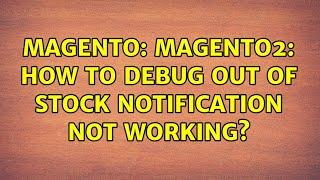 Magento: Magento2: How to debug out of stock notification not working?