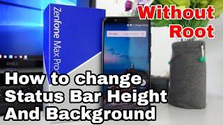 How To Change Height Of Status Bar In Asus Zenfone Max Pro M1