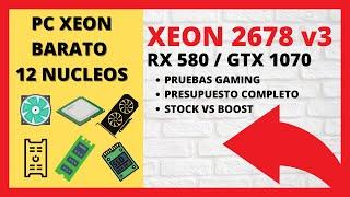 XEON e5 2678 v3  | Pruebas GAMING RX580 GTX 1070 ️ | Xeon e5 2678 v3 STOCK vs BOOST 