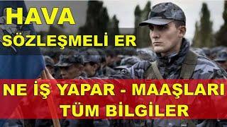 HAVA KUVVETLERİ  SÖZLEŞMELİ ER NE İŞ YAPAR? MAAŞLARI?