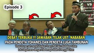 DEBAT TERBUKA!! JAWABAN TELAK UST  NABABAN  PADA PENDETA YOHANES & TAMBUNAN SOAL YESUS