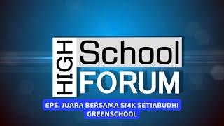 [LIVE] High School Forum - Juara Bersama SMK Setiabudhi Greenschool