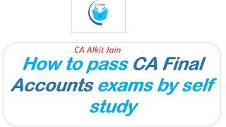 How to pass CA Final Accounts by CA Alkit Jain