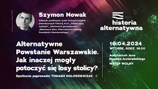 Czy Powstanie Warszawskie mogło się potoczyć inaczej? | Historie Alternatywne | Szymon Nowak