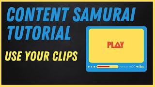 Content Samurai Tutorial - How to Use Your Own Clips with Content Samurai