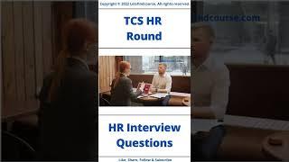 (Updated) TCS HR Round Interview Questions #hr #tcs