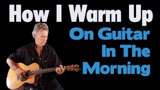 How I Warm Up On Guitar Each Morning