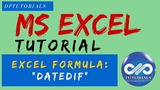 How To Use "DATEDIF" Function In Excel || DATED IF Function Explained With An Example || dptutorials