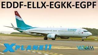 X-Plane 11 | Luxembourg, Gatwick & Glasgow! | E.U. Hops! | a320U B738 B739U | VATSIM