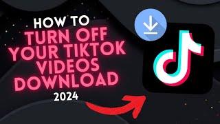 How to STOP Anyone From Downloading Your TIKTOK VIDEO [Disable Downloads]