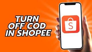 How To Turn Off COD In Shopee