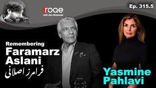 Roqe Ep.315.5 - Remembering Faramarz Aslani - Yasmine Pahlavi