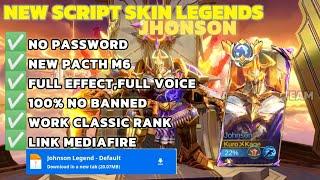 NEW SCRIPT SKIN LEGENDS JHONSON |No Password|MEDIAFIRE|Sound and Effect|Pacth mobile Legends