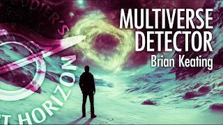 How To Prove the Multiverse Exists | Dr. Brian Keating