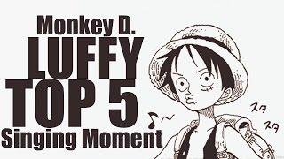 One Piece - Luffy - Top 5 Singing Moment (Compilation) HD