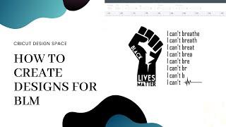 BLACK LIVES MATTER SHIRTS! - How To Create BLM Designs in Design Space w/ your Cricut