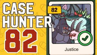 CASE HUNTER – Level 82: Justice