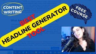 Free Content Writing Course: Best Headline Generator Tools for Your Writing