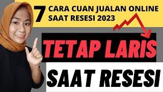 CARA LARIS JUALAN ONLINE SAAT RESESI 2023 DI INDONESIA | CARA TETAP CUAN BISNIS ONLINE WAKTU RESESI