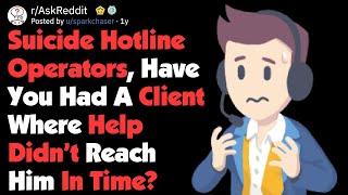 Suicide Hotline Operators, When Did Help Come Too Late? (AskReddit)