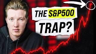 The ‘S&P 500 Trap’, Explained.