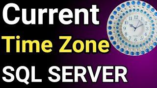 SQL Server Current time zone || How to Find Current Time Zone Of SQL Server || SSMS Time Zone