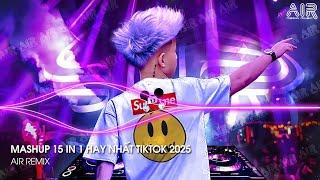 Mashup 15 in 1 - Nhạc Remix TikTok Triệu View Hay Nhất Hiện Nay  Top 15 Nhạc TikTok Hay Nhất 2025