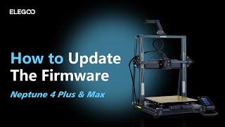 Neptune 4 Plus & Max: How to Update The Firmware
